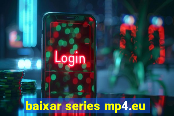 baixar series mp4.eu